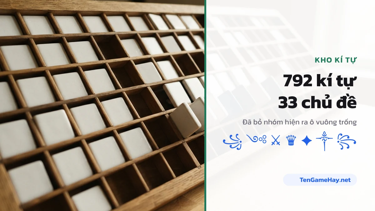 Kho 792 kí tự đặc biệt xếp theo 33 chủ đề để ghép vào tên game