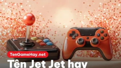 Tên Jet Jet hay cho nam và nữ để copy