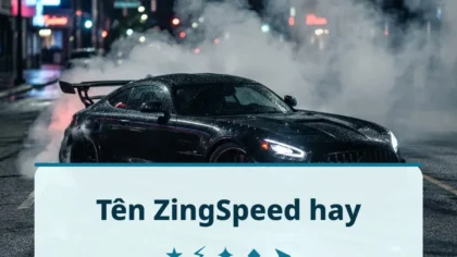 Tên ZingSpeed hay cho nam và nữ